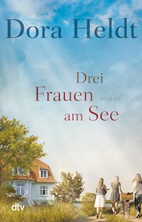 Drei Frauen am See - Dora Heldt - E-Book