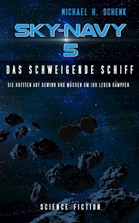 Sky-Navy 05 - Das schweigende Schiff - Michael Schenk - E-Book