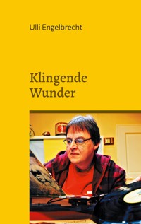 Klingende Wunder - Ulli Engelbrecht - E-Book