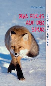 Dem Fuchs auf der Spur - Marion Gitt - E-Book