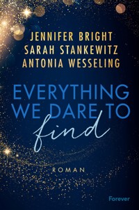 Everything We Dare to Find - Antonia Wesseling - E-Book