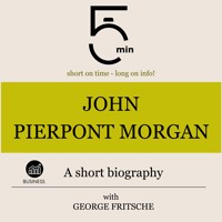 John Pierpont Morgan: A short biography - 5 Minutes - Hörbuch