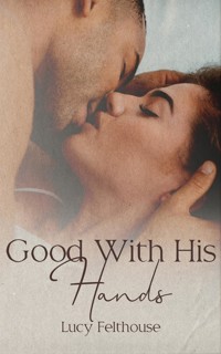 Good With His Hands - Lucy Felthouse - E-Book