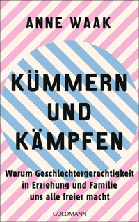 Kümmern und Kämpfen - Anne Waak - E-Book