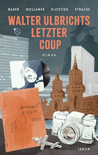 Walter Ulbrichts letzter Coup - Claudia Johanna Bauer - E-Book