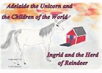 Adelaide the Unicorn and the Children of the World - Ingrid and the Herd of Reindeer - Colette Becuzzi - E-Book