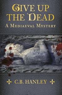 Give Up the Dead - C.B. Hanley - E-Book