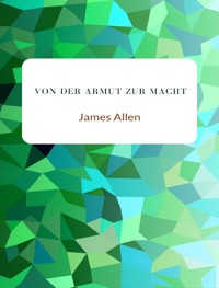 Von der Armut zur Macht (übersetzt) - James Allen - E-Book