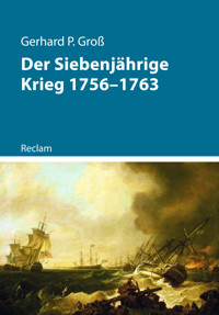 Der Siebenjährige Krieg 1756–1763 - Gerhard P. Groß - E-Book