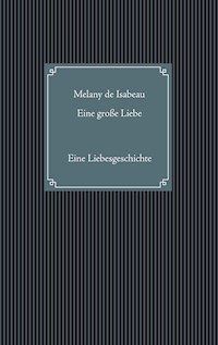 Eine große Liebe - Melany de Isabeau - E-Book