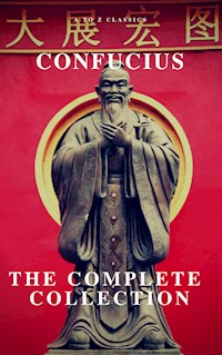 The Complete Confucius: The Analects, The Doctrine Of The Mean, and The Great Learning - Confucius - E-Book