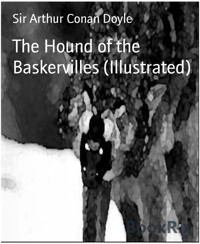 The Hound of the Baskervilles (Illustrated) - Sir Arthur Conan Doyle - E-Book