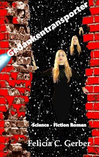 Gedankentransporter - Felicia C. Gerber - E-Book