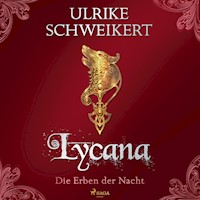 Die Erben der Nacht 2 - Lycana: Eine mitreißende Vampir-Saga - Ulrike Schweikert - Hörbuch