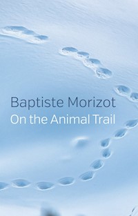 On the Animal Trail - Baptiste Morizot - E-Book