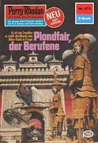 Perry Rhodan 870: Plondfair, der Berufene - William Voltz - E-Book