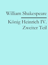 König Heinrich IV. Zweiter Teil - William Shakespeare - E-Book