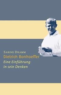 Dietrich Bonhoeffer - Sabine Dramm - E-Book
