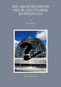 Die Abgeordneten des 20. Deutschen Bundestags - Albert Fleischmann - E-Book