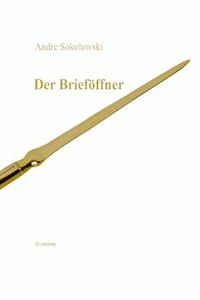 Der Brieföffner - Andre Sokolowski - E-Book