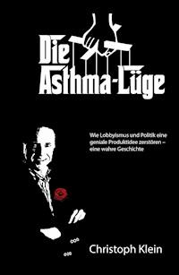 Die Asthma-Lüge - Christoph Klein - E-Book