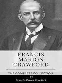 Francis Marion Crawford – The Complete Collection - Francis Marion Crawford - E-Book