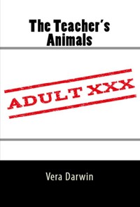 The Teacher's Animals: Taboo Erotica - Vera Darwin - E-Book