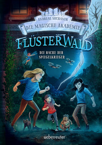 Flüsterwald – Die magische Akademie. Die Rache der Spiegelkrieger: Das große Finale der III. Staffel! (Flüsterwald, Bd. III-4) - Andreas Suchanek - E-Book