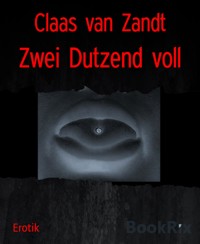 Zwei Dutzend voll - Claas van Zandt - E-Book