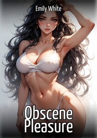 Obscene Pleasure - Emily White - E-Book