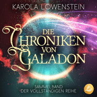 Die Chroniken von Galadon: Sammelband der vollständigen Reihe - Karola Löwenstein - Hörbuch