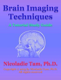 Brain Imaging Techniques: A Tutorial Study Guide - Nicoladie Tam - E-Book