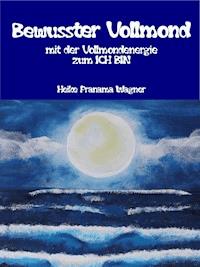 Bewusster Vollmond - Heike Pranama Wagner - E-Book