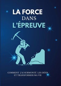La force dans l'épreuve - Mac Kauka - E-Book