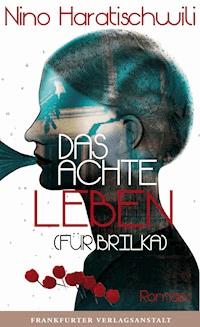 Das achte Leben (Für Brilka) - Nino Haratischwili - E-Book