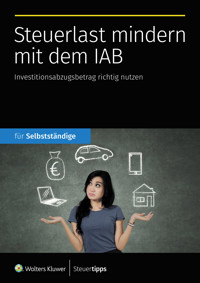 Steuerlast mindern mit dem IAB -  - E-Book