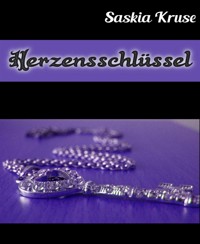 Herzensschlüssel - Saskia Kruse - kostenlos E-Book