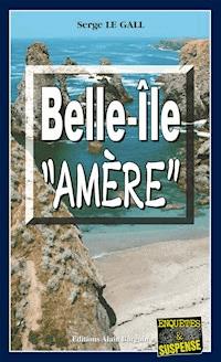 Belle-Île "Amère" - Serge Le Gall - E-Book
