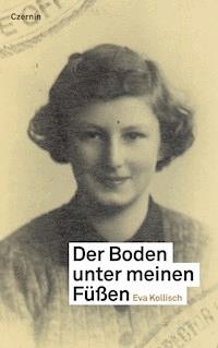 Der Boden unter meinen Füßen - Eva Kollisch - E-Book
