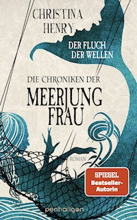 Die Chroniken der Meerjungfrau - Der Fluch der Wellen - Christina Henry - E-Book