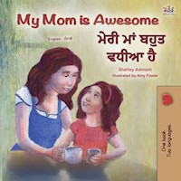 My Mom is Awesome ਮੇਰੀ ਮਾਂ ਬਹੁਤ ਵਧੀਆ ਹੈ - Shelley Admont - E-Book