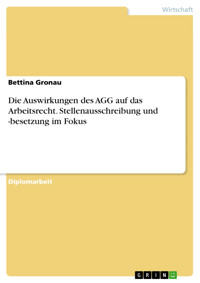 Die Auswirkungen des AGG auf das Arbeitsrecht. Stellenausschreibung und -besetzung im Fokus - Bettina Gronau - E-Book