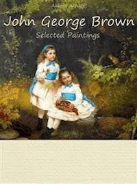 John George Brown: Selected Paintings (Colour Plates) - Abbott Arnott - E-Book