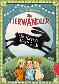 Die Tierwandler 2: Alle Hasen fliegen hoch - Martina Baumbach - E-Book