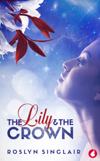 The Lily and the Crown - Roslyn Sinclair - E-Book