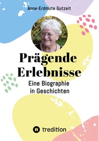 Prägende Erlebnisse - Anne-Erdmute Gutzeit - E-Book