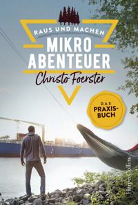 Mikroabenteuer – Das Praxisbuch - Christo Foerster - E-Book