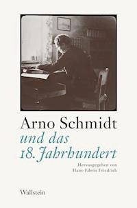 Arno Schmidt und das 18. Jahrhundert -  - E-Book