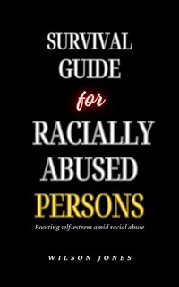 Survival Guide for Racially Abused Persons - Wilson Jones - E-Book