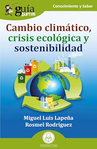 GuíaBurros: Cambio climático, crisis ecológica y sostenibilidad - Miguel Luis Lapeña - E-Book